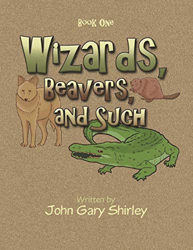 Stock image for Wizards, Beavers, and Such: Book One for sale by Chiron Media