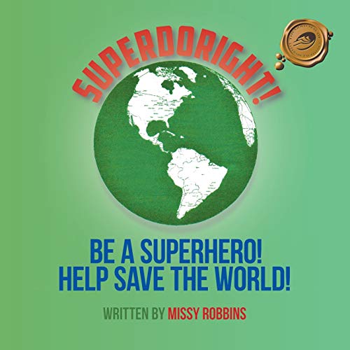 Beispielbild fr SUPERDORIGHT!: BE A SUPERHERO! HELP SAVE THE WORLD! zum Verkauf von Chiron Media