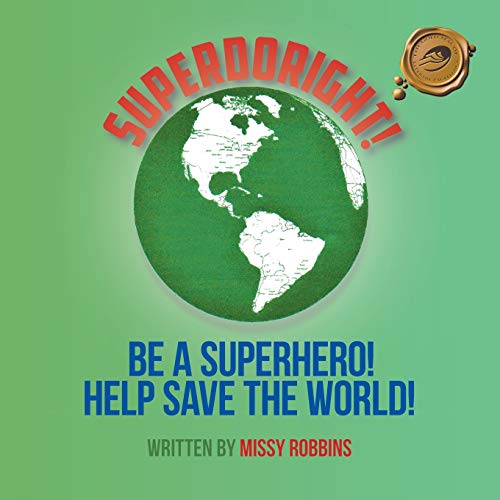 Stock image for SUPERDORIGHT!: BE A SUPERHERO! HELP SAVE THE WORLD! for sale by Chiron Media