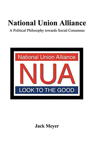 Stock image for National Union Alliance: A Political Philosophy Towards Social Consensus for sale by PAPER CAVALIER US