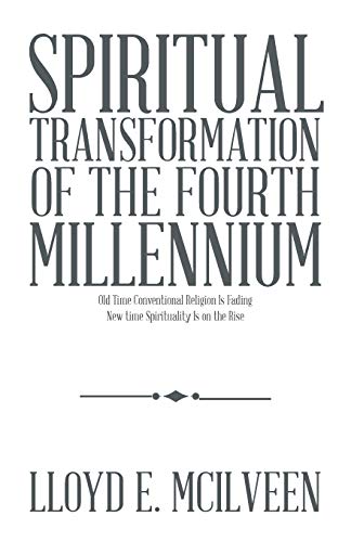 Beispielbild fr Spiritual Transformation of the Fourth Millennium: Old Time Conventional Religion Is Fading New time Spirituality Is on the Rise zum Verkauf von Lucky's Textbooks