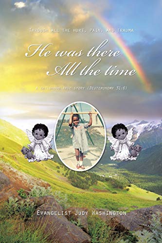 Beispielbild fr He Was There All the Time: A Childhood True Story (Deuteronomy 31:6) zum Verkauf von Chiron Media
