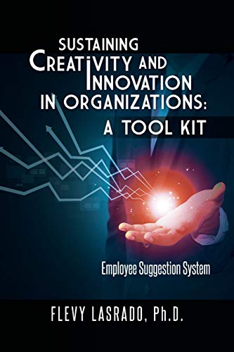Beispielbild fr Sustaining Creativity and Innovation in Organizations: A Tool Kit: Employee Suggestion System zum Verkauf von Chiron Media