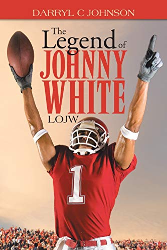 9781490730424: The Legend of Johnny White: L.O.J.W.