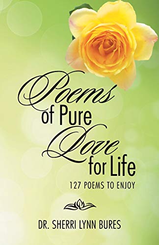 Beispielbild fr Poems of Pure Love for Life: 127 Poems to Enjoy zum Verkauf von Lucky's Textbooks