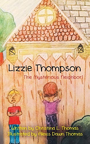 Beispielbild fr Lizzie Thompson: The Mysterious Neighbor! zum Verkauf von Chiron Media