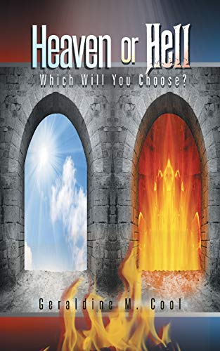 9781490732848: Heaven Or Hell: Which Will You Choose?