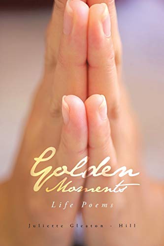 9781490735245: Golden Moments: Life Poems