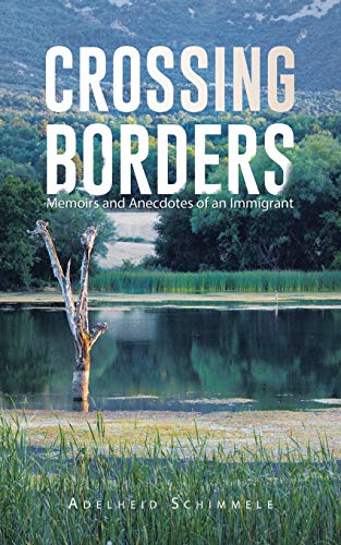 Beispielbild fr Crossing Borders: Memoirs and Anecdotes of an Immigrant zum Verkauf von Chiron Media