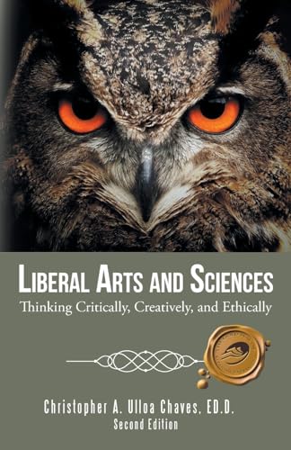 Stock image for Liberal Arts and Sciences: Thinking Critically, Creatively, and Ethically for sale by Wonder Book