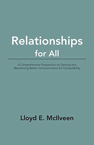 Beispielbild fr Relationships for All: A Comprehensive Perspective on Gaining and Maintaining Better Communication for Compatibility zum Verkauf von Lucky's Textbooks