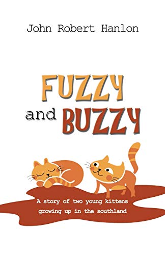 Beispielbild fr Fuzzy and Buzzy: A Story of Two Young Kittens Growing Up in the Southland zum Verkauf von Chiron Media