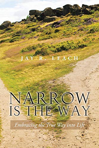 Imagen de archivo de Narrow Is The Way: Embracing the True Way into Life a la venta por Lucky's Textbooks