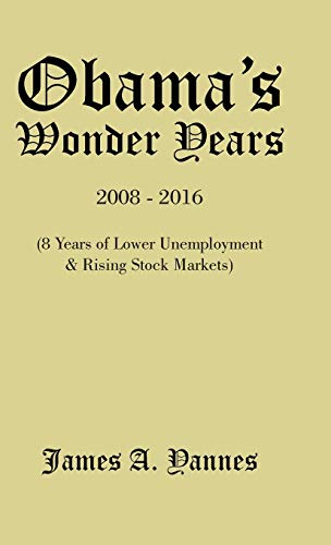 Beispielbild fr Obama'S Wonder Years: 8 Years of Lower Unemployment & Rising Stock Markets zum Verkauf von Lucky's Textbooks