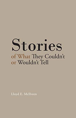 Stock image for Stories of What They Couldn't or Wouldn't Tell for sale by Chiron Media