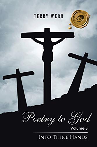Beispielbild fr Poetry to God: Volume 3: Into Thine Hands zum Verkauf von Chiron Media