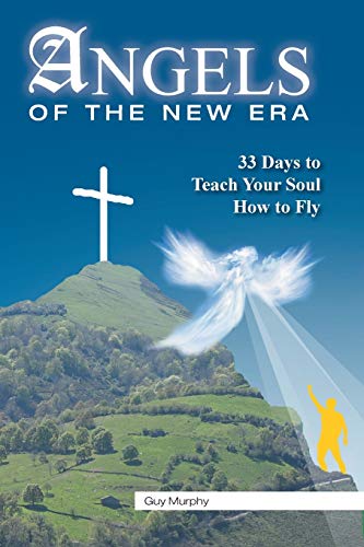 Stock image for Angels of the New Era: 33 Days to Teach Your Soul How to Fly for sale by Chiron Media
