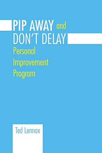 Beispielbild fr PIP AWAYand DON'T DELAY: Personal Improvement Program zum Verkauf von Lucky's Textbooks