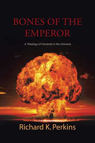 9781490749051: Bones Of The Emperor: A Theology of Humanity in the Universe