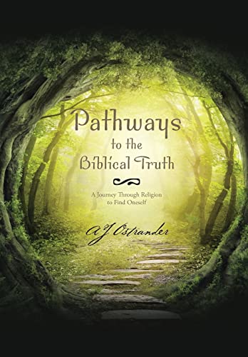 Stock image for Pathways to the Biblical Truth: A Journey Through Religion to Find Oneself for sale by Lucky's Textbooks