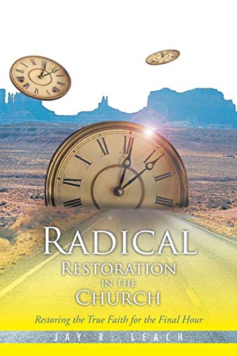 Imagen de archivo de Radical Restoration in the Church: Restoring the True Faith for the Final Hour a la venta por Lucky's Textbooks