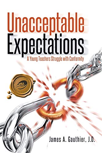 Imagen de archivo de Unacceptable Expectations: A Young Teachers Struggle with Conformity a la venta por Bookmans