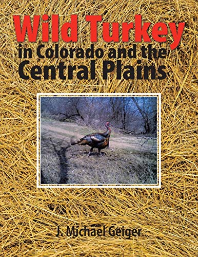 9781490754512: Wild Turkey in Colorado and the Central Plains: Colorado and Surrounding States