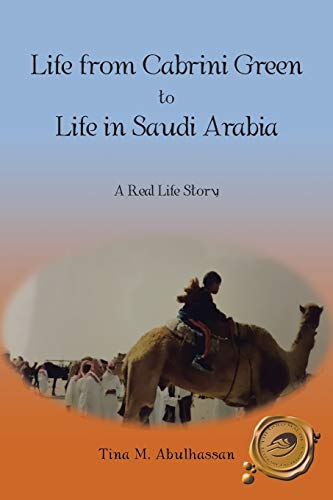 Beispielbild fr Life from Cabrini Green to Life in Saudi Arabia: A Real Life Story zum Verkauf von Chiron Media