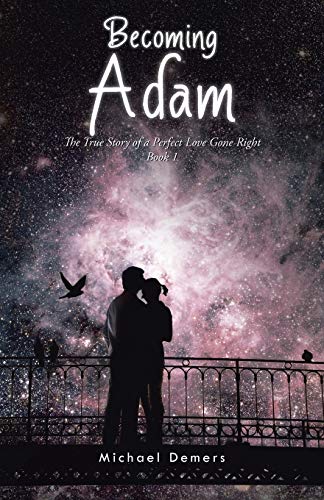 Stock image for Becoming Adam: The True Story of a Perfect Love Gone Right Book 1 for sale by Lucky's Textbooks