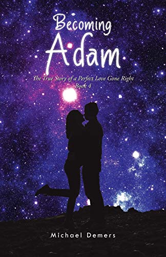 Stock image for Becoming Adam The True Story of a Perfect Love Gone Right Book 4 for sale by PBShop.store US