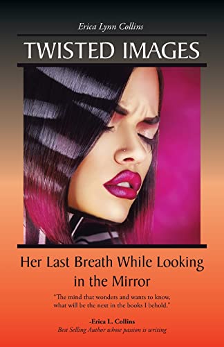 Imagen de archivo de Twisted Images: Her Last Breath While Looking in the Mirror a la venta por Chiron Media