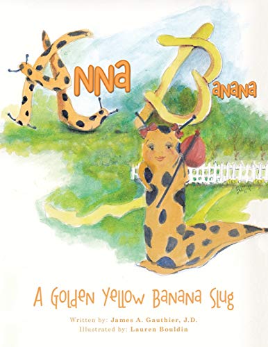 Imagen de archivo de Anna Banana: A Golden Yellow Banana Slug a la venta por SecondSale