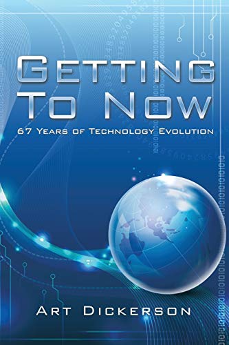 Stock image for Getting To Now: 67 Years of Technology Evolution for sale by Lucky's Textbooks