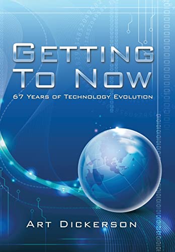 Stock image for Getting To Now 67 Years of Technology Evolution for sale by PBShop.store US