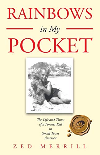 9781490762975: Rainbows in My Pocket: The Life and Times of a Former Kid in Small Town America