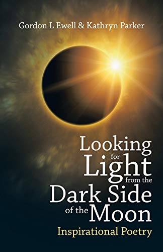 Stock image for Looking for Light from the Dark Side of the Moon: Inspirational Poetry for sale by ThriftBooks-Dallas