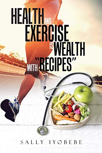 9781490769806: Health and Exercise is wealth with "Recipes"