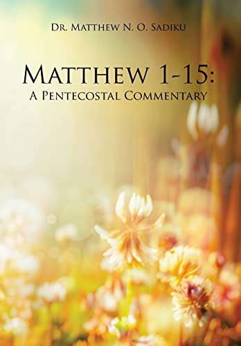 9781490771687: Matthew 1-15: A Pentecostal Commentary