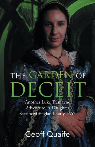 Beispielbild fr The Gardenof Deceit: Another Luke Tremayne Adventure a Daughter Sacrificed England Early 1657 zum Verkauf von Chiron Media