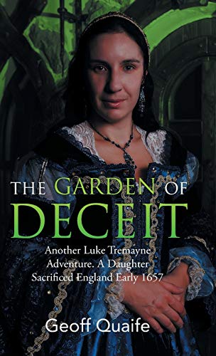 Stock image for The Gardenof Deceit: Another Luke Tremayne Adventure a Daughter Sacrificed England Early 1657 for sale by Lucky's Textbooks