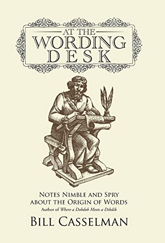 Beispielbild fr At the Wording Desk: Notes Nimble and Spry about the Origin of Words zum Verkauf von Lucky's Textbooks