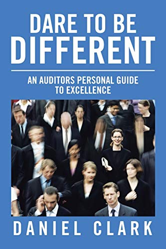Beispielbild fr Dare to Be Different: An Auditors Personal Guide to Excellence zum Verkauf von Chiron Media