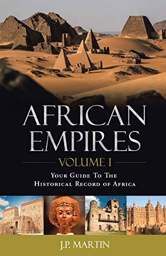 Stock image for African Empires: Volume 1: Your Guide To The Historical Record of Africa for sale by GF Books, Inc.