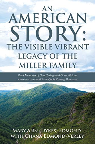9781490781334: An American Story: the Visible Vibrant Legacy of the Miller Family: Fond Memories of Gum Springs and Other African American Communities in Cocke County, Tennessee