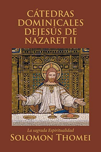 9781490783727: CTEDRAS DOMINICALES DEJESS DE NAZARET II: La sagrada Espiritualidad