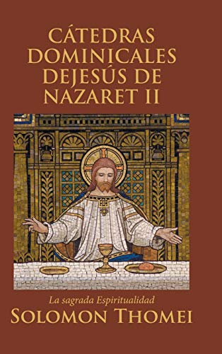 Stock image for Ctedras Dominicales Dejess de Nazaret II: La sagrada Espiritualidad (Spanish Edition) for sale by Lucky's Textbooks