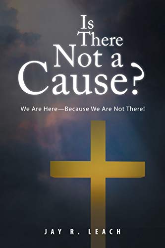 Imagen de archivo de Is There Not a Cause?: We Are Here?Because We Are Not There! a la venta por Lucky's Textbooks