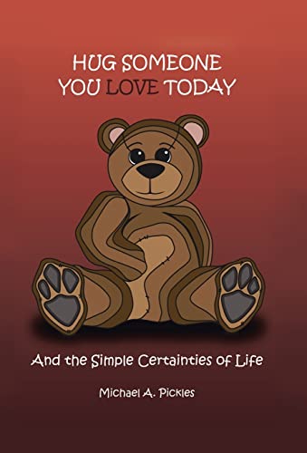 Beispielbild fr Hug Someone You Love Today: And the Simple Certainties of Life zum Verkauf von Lucky's Textbooks