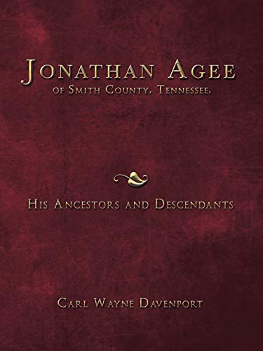 Beispielbild fr Jonathan Agee of Smith County, Tennessee, His Ancestors and Descendants zum Verkauf von Chiron Media