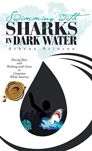 9781490789057: Swimming With Sharks in Dark Water: Having Race and Working With Grace in Corporate White America